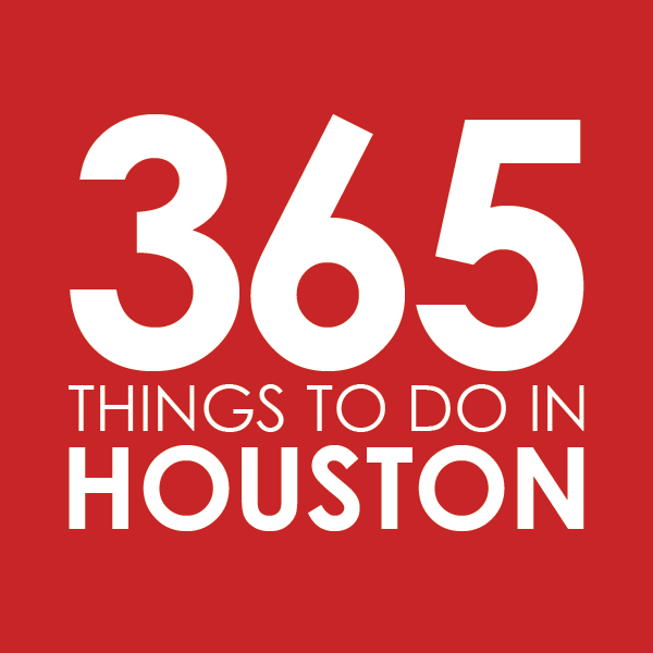 Things to Do in Houston Today | 365 Things to Do in Houston