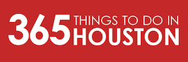 Things to Do in Houston Today | 365 Things to Do in Houston
