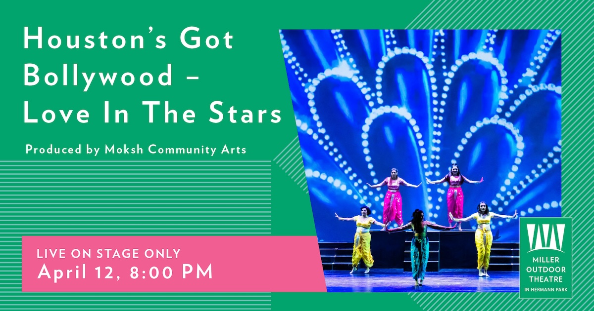 Houston’s Got Bollywood: Love In The Stars at Miller Outdoor Theatre